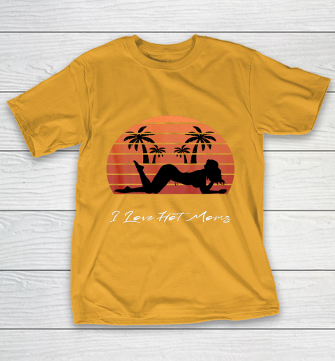 I Love Hot Moms Shirt MILF Cougar TShirt Beach T-Shirt 2
