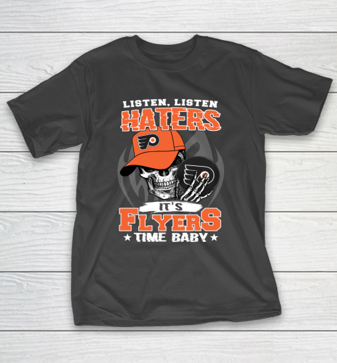 Listen Haters It is FLYERS Time Baby NHL T-Shirt