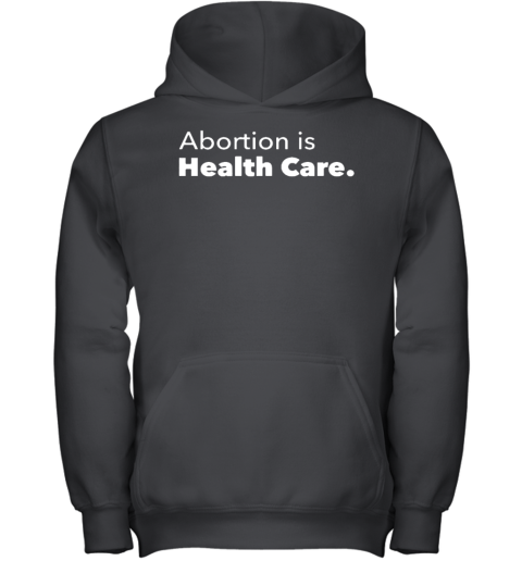Abortion Is Health Care 2022 Youth Hoodie