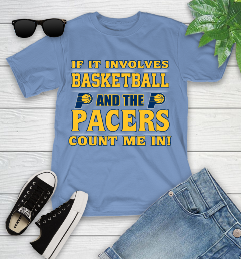 NBA If It Involves Basketball And Indiana Pacers Count Me In Sports Youth T-Shirt 11