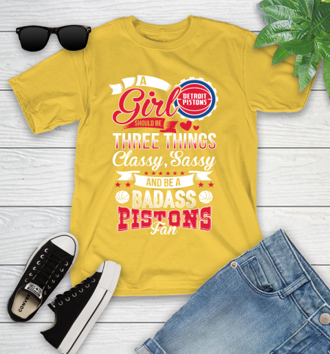 Detroit Pistons NBA A Girl Should Be Three Things Classy Sassy And A Be Badass Fan Youth T-Shirt 10