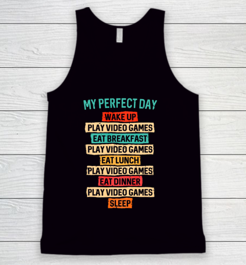 My Perfect Day Funny Gifts For Gamers Gaming Tank Top