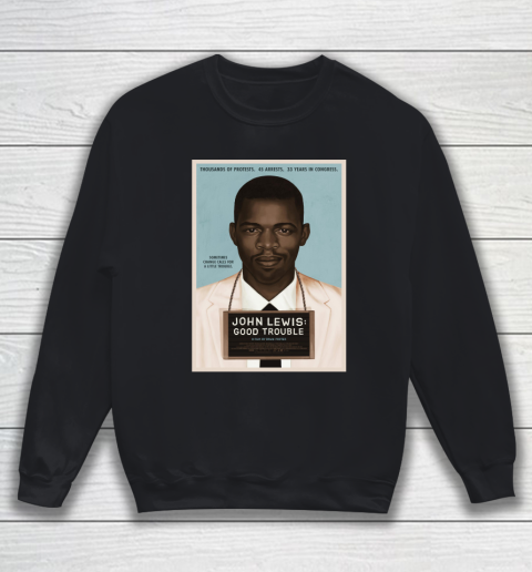 Good Trouble John Lewis Sweatshirt