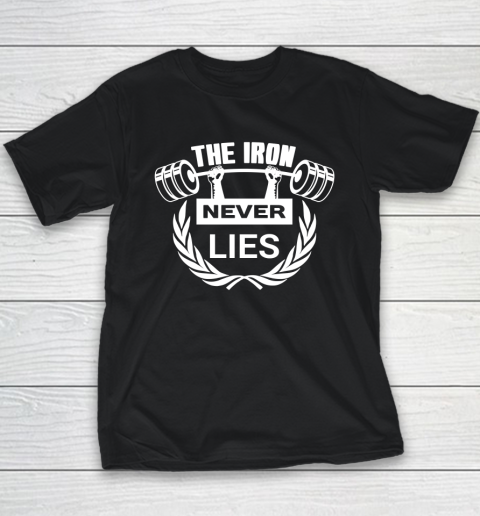 The Iron Never Lies  Strong Weightlifter Youth T-Shirt