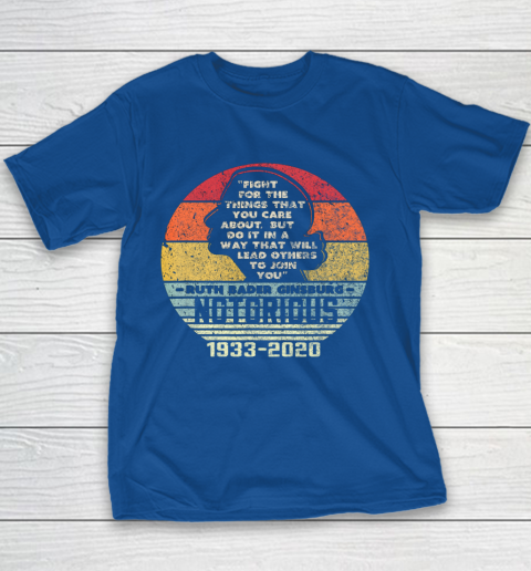 Notorious RBG 1933  2020 Fight For The Things You Care About Youth T-Shirt 6