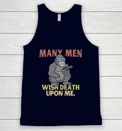 Gorilla Many Men Wish Death Upon Me Tank Top 2