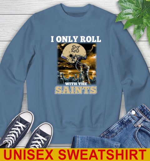 New Orleans Saints NFL Football I Only Roll With My Team Sports Sweatshirt 10