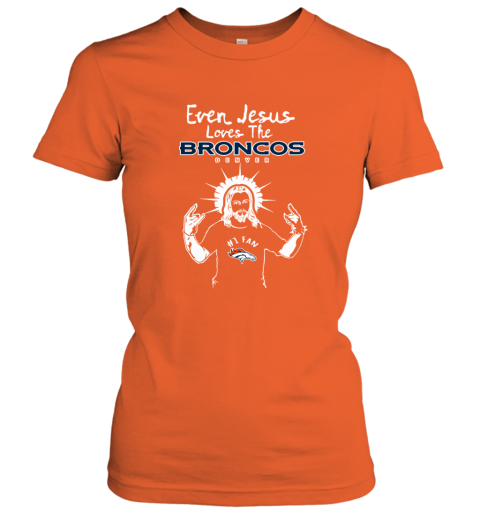 Jesus Loves The Denver Broncos NFL lnwn jesus loves the denver broncos nfl ladies t shirt 20 front orange