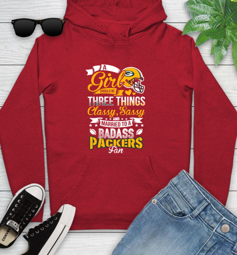 Green Bay Packers NFL Football A Girl Should Be Three Things Classy Sassy And A Be Badass Fan Youth Hoodie 12