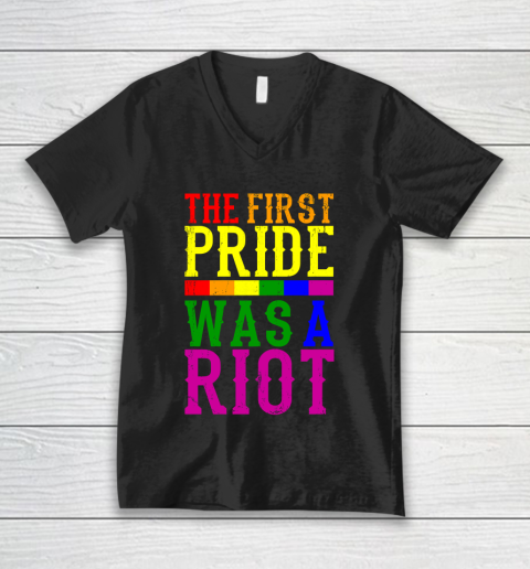 THE FIRST PRIDE WAS A RIOT LGBT Pride Month LGBTQ V-Neck T-Shirt