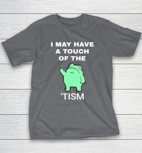 Frog I May Have A Touch Of The Tism Youth T-Shirt 5