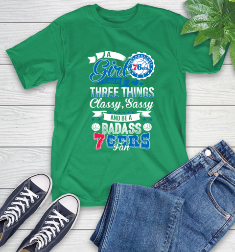 Philadelphia 76ers NBA A Girl Should Be Three Things Classy Sassy And A Be Badass Fan T-Shirt 7