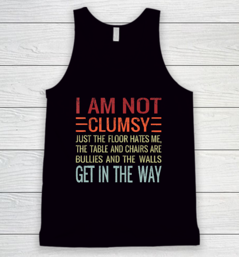 I'm Not Clumsy Funny, Sarcastic, Sarcasm, Funny Quote Tank Top