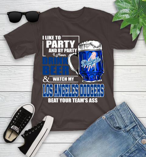 MLB I Like To Party And By Party I Mean Drink Beer And Watch My Los Angeles Dodgers Beat Your Team's Ass Baseball Youth T-Shirt 7
