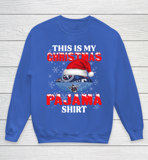 Tennessee Titans This Is My Christmas Pajama Shirt NFL Youth Sweatshirt 6