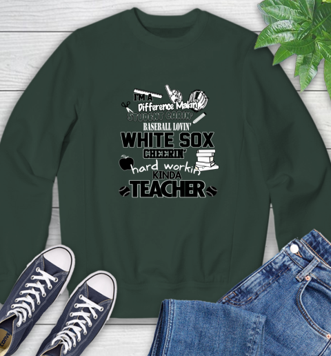 Chicago White Sox MLB I'm A Difference Making Student Caring Baseball Loving Kinda Teacher Sweatshirt 12