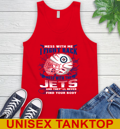 Winnipeg Jets Mess With Me I Fight Back Mess With My Team And They'll Never Find Your Body Shirt Tank Top 5