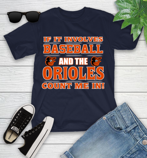 MLB If It Involves Baseball And The Baltimore Orioles Count Me In Sports Youth T-Shirt 3