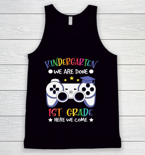 Back To School Shirt Kindergarten we are done 1st grade here we come Tank Top