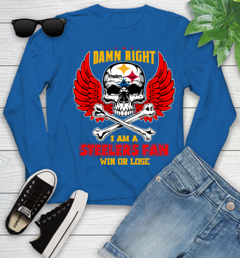 NFL Damn Right I Am A Pittsburgh Steelers Win Or Lose Skull Football Sports Youth Long Sleeve 10