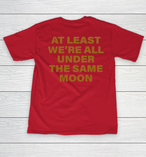 Faded Moon - At Least We Are All Under The Same Moon Women's T-Shirt 17