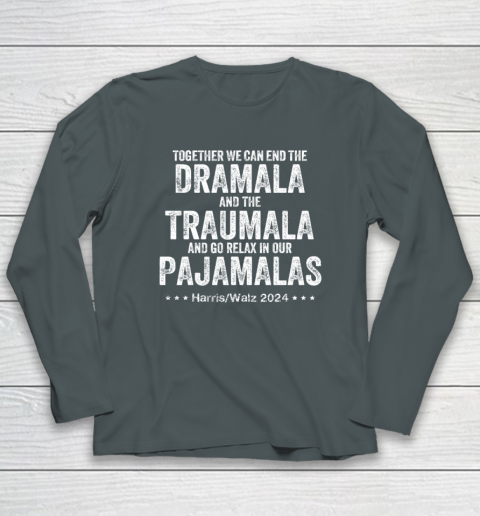 Together We Can End the Dramala And The Traumala Long Sleeve T-Shirt 3