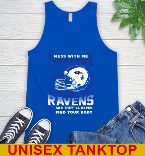NFL Football Baltimore Ravens Mess With Me I Fight Back Mess With My Team And They'll Never Find Your Body Shirt Tank Top 4