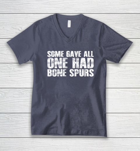 Some Gave All One Had Bone Spurs V-Neck T-Shirt 6