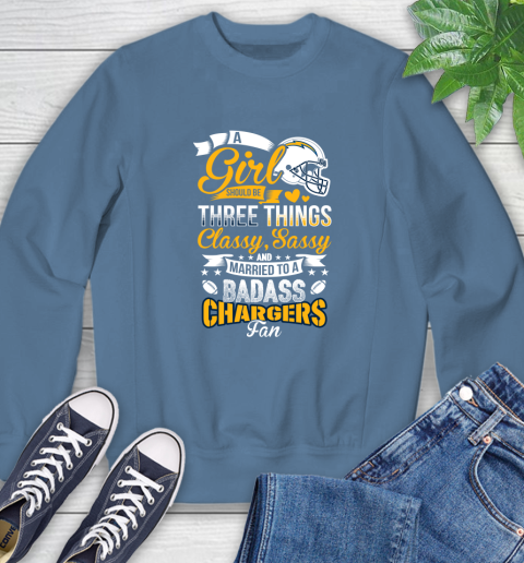 San Diego Chargers NFL Football A Girl Should Be Three Things Classy Sassy And A Be Badass Fan Sweatshirt 8