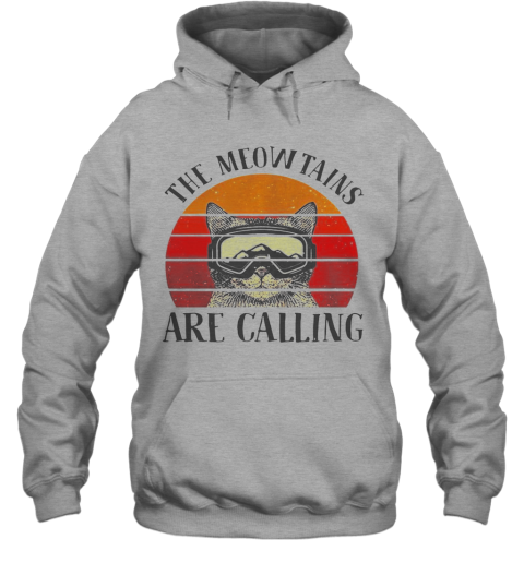 The Meowtains Are Calling Vintage Hoodie Cheap T Shirts Store Online Shopping