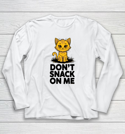 Don't Snack On Me Funny Cat Long Sleeve T-Shirt