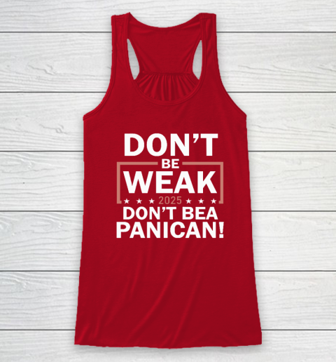 Don't Be Weak Don't Be A Panican Racerback Tank 3