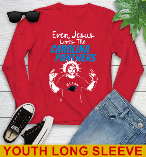 Carolina Panthers NFL Football Even Jesus Loves The Panthers Shirt Youth Long Sleeve - Image 12