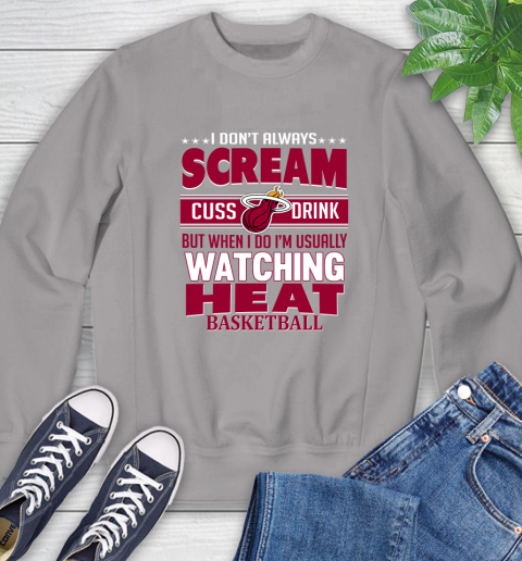 Miami Heat NBA Basketball I Scream Cuss Drink When I'm Watching My Team Sweatshirt 5