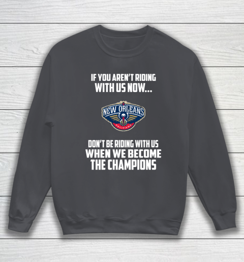 NBA New Orleans Pelicans Basketball We Become The Champions Sweatshirt 4