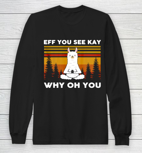 EFF You See Kay Why Oh You Llama Long Sleeve T-Shirt