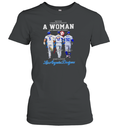 Never underestimate a woman who understands baseball and loves Los Angeles Dodgers 2024 Women's T-Shirt