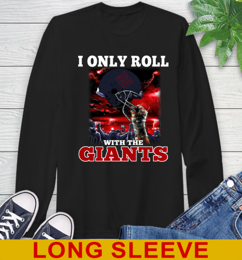 New York Giants NFL Football I Only Roll With My Team Sports Long Sleeve T-Shirt