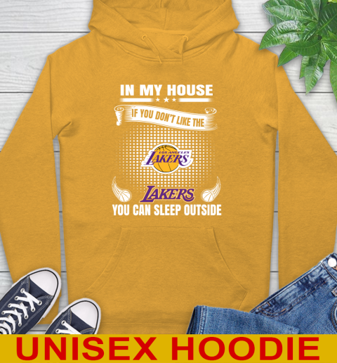 Los Angeles Lakers NBA Basketball In My House If You Don't Like The Lakers You Can Sleep Outside Shirt Hoodie 2