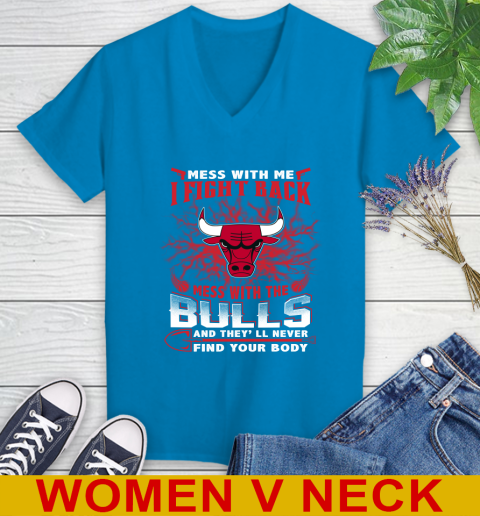 NBA Basketball Chicago Bulls Mess With Me I Fight Back Mess With My Team And They'll Never Find Your Body Shirt Women's V-Neck T-Shirt 7