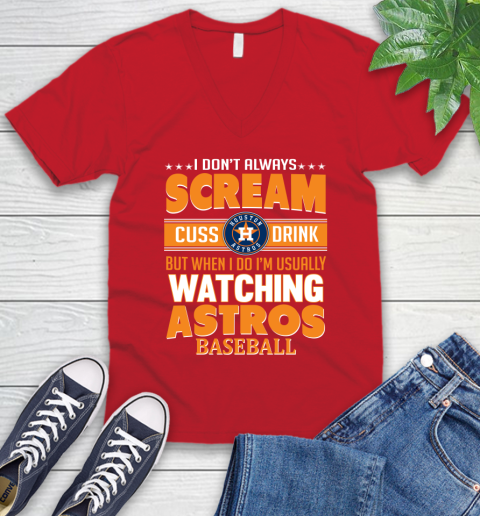 Houston Astros MLB I Scream Cuss Drink When I'm Watching My Team V-Neck T-Shirt 6