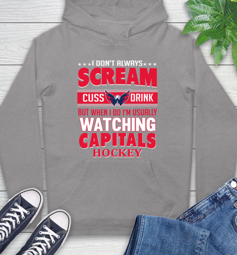 Washington Capitals NHL Hockey I Scream Cuss Drink When I'm Watching My Team Hoodie 6