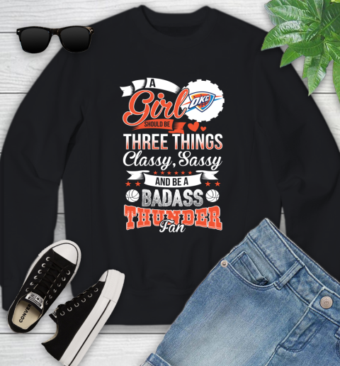 Oklahoma City Thunder NBA A Girl Should Be Three Things Classy Sassy And A Be Badass Fan Youth Sweatshirt