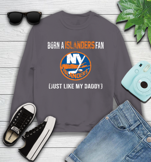 NHL New York Islanders Hockey Loyal Fan Just Like My Daddy Shirt Youth Sweatshirt 4