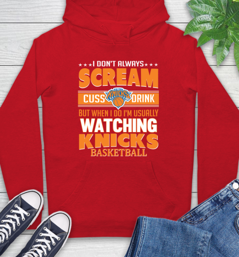 New York Knicks NBA Basketball I Scream Cuss Drink When I'm Watching My Team Hoodie 10