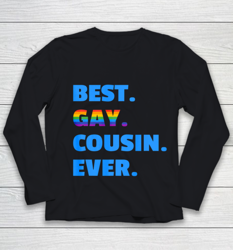 Best Gay Cousin Ever T shirt Best Gay Cousin Gift Youth Long Sleeve