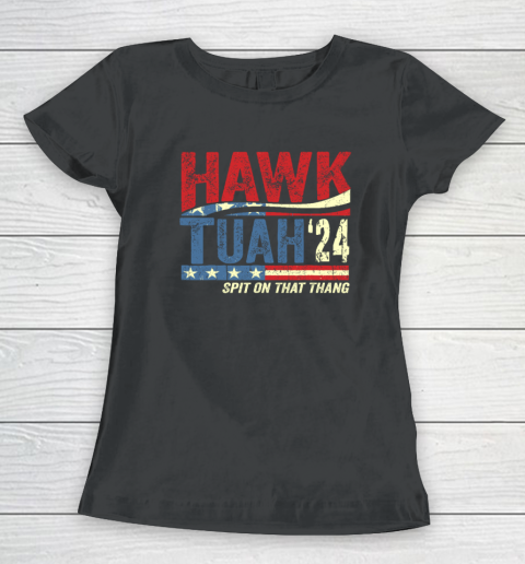 Hawk Tuah 24 Spit On That Thang Women's T-Shirt