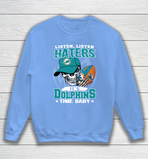 Listen Haters It is DOLPHINS Time Baby NFL Sweatshirt 8
