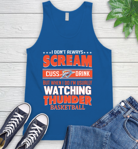 Oklahoma City Thunder NBA Basketball I Scream Cuss Drink When I'm Watching My Team Tank Top 4