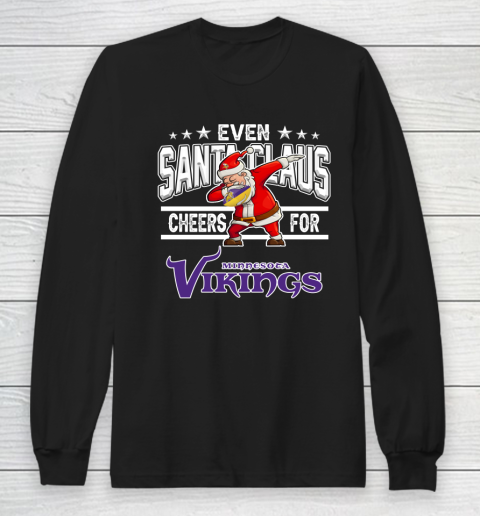 Minnesota Vikings Even Santa Claus Cheers For Christmas NFL Long Sleeve T-Shirt